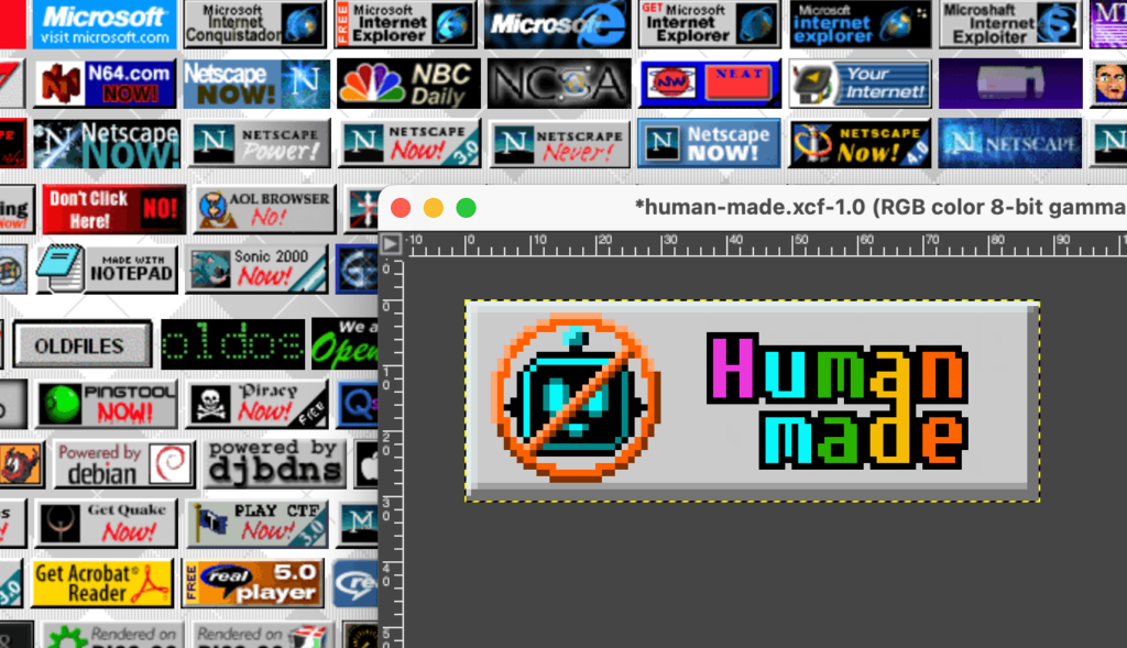A bunch of old school 88x31 web buttons (advertising netscape, IE, Acrobat reader, etc), with my new one with rainbow text "Human Made" and a cute pixel art android with a red strikethrough